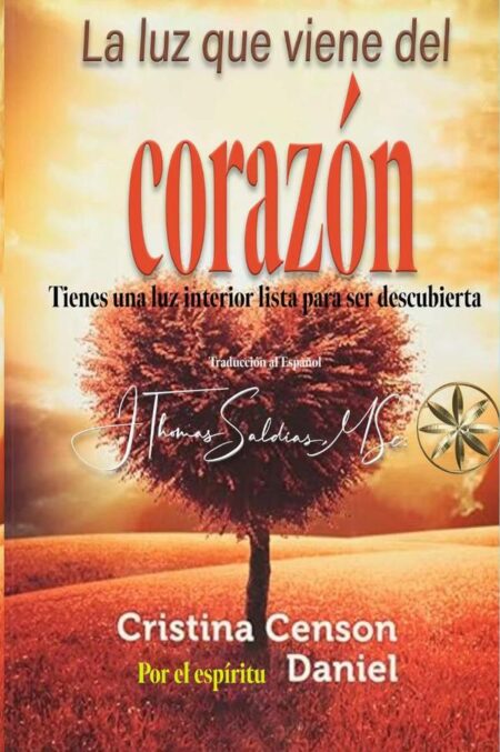 La luz que viene del corazón:Tienes una luz interior lista para ser descubierta