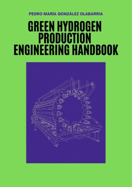 Green Hydrogen Production Engineering Handbook