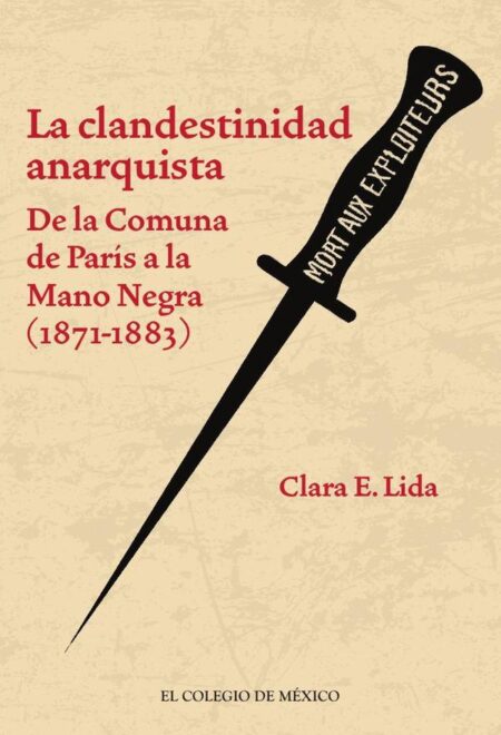 La clandestinidad anarquista.:De la Comuna de París a la Mano Negra (1871-1883)