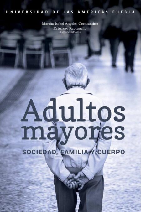 Adultos mayores:Sociedad, familia y cuerpo