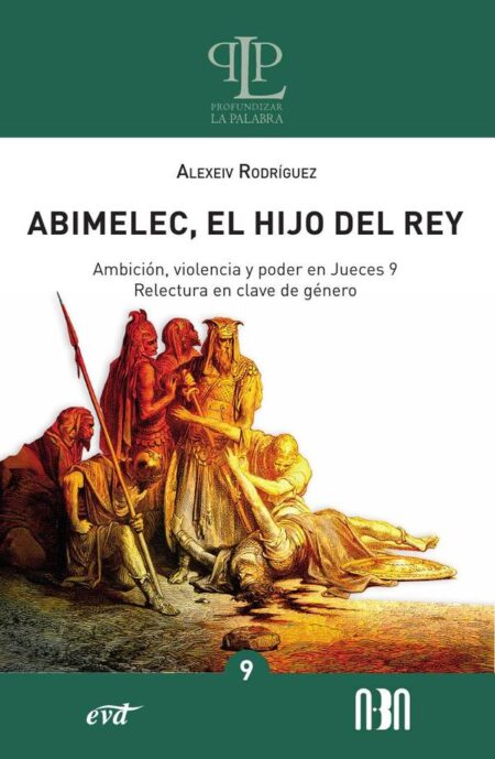 Abimelec, el hijo del rey:Ambición, violencia y poder en Jueces 9. Relectura en clave de género