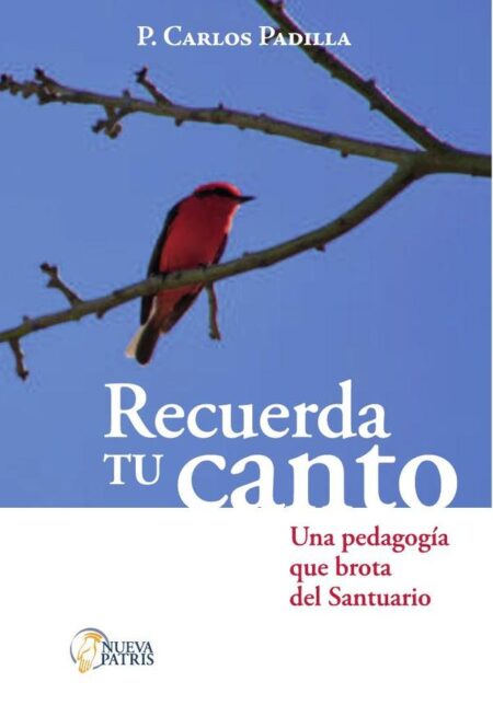 Recuerda tu canto:Una pedagogía que brota del Santuario