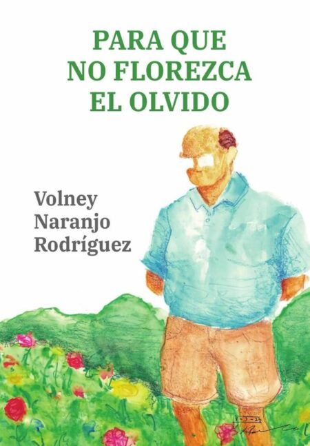 Para que no florezca el olvido