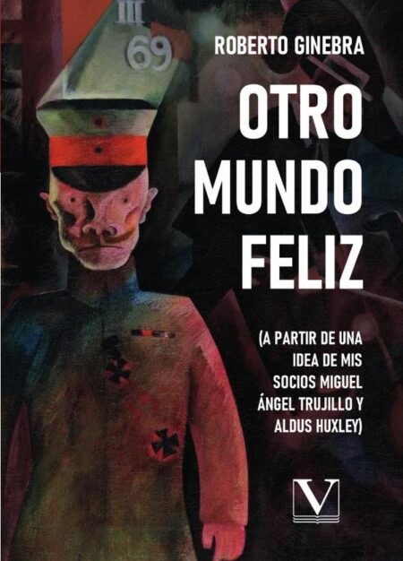 Otro mundo feliz:(A partir de una idea de mis socios Miguel Ángel Trujillo y Aldus Huxley)