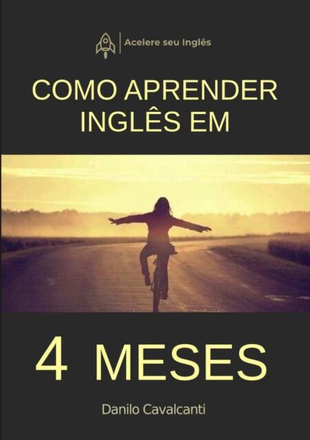 Como Aprender Inglês Em 4 Meses:Aprenda Inglês ou qualquer outro idioma de forma rápida e eficiente
