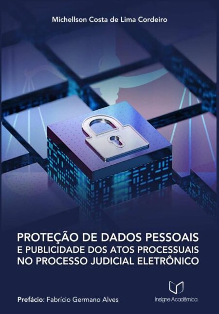 Proteção De Dados Pessoais E Publicidade Dos Atos Processuais No Processo Judicial Eletrônico