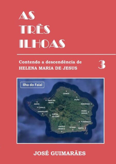 As Três Ilhoas:Contendo a descendência de Helena Maria de Jesus
