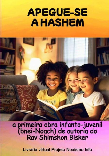 Apegue-se A Hashem:A primeira obra infanto-juvenil (bnei-Noach) de autoria do Rav Shimshon Bisker