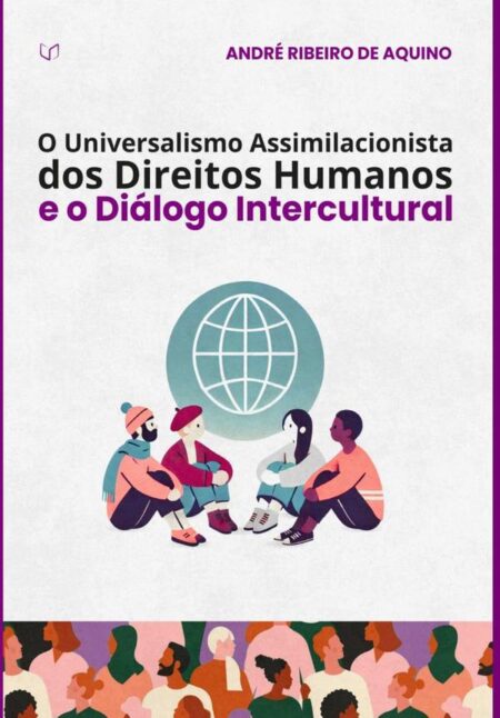 O Universalismo Assimilacionista Dos Direitos Humanos E O Diálogo Intercultural