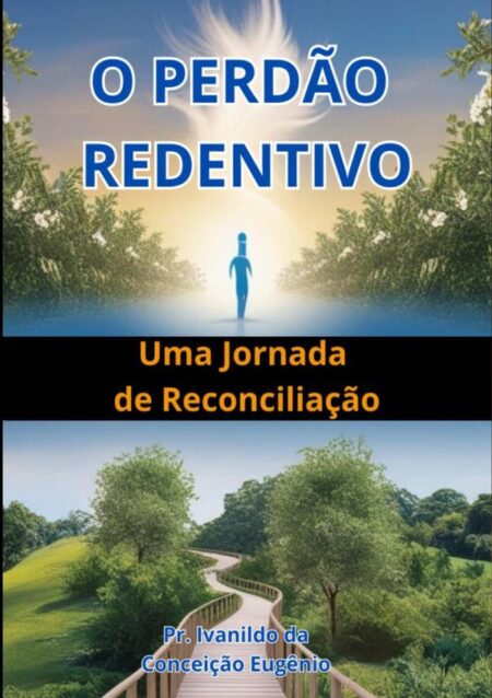 O Perdão Redentivo:Uma Jornada de Reconciliação