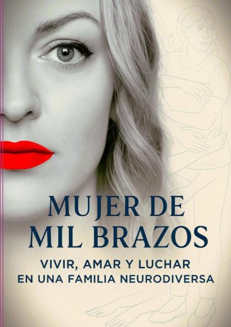 Mujer De Mil Brazos:Vivir, Amar y Luchar en una Familia Neurodiversa
