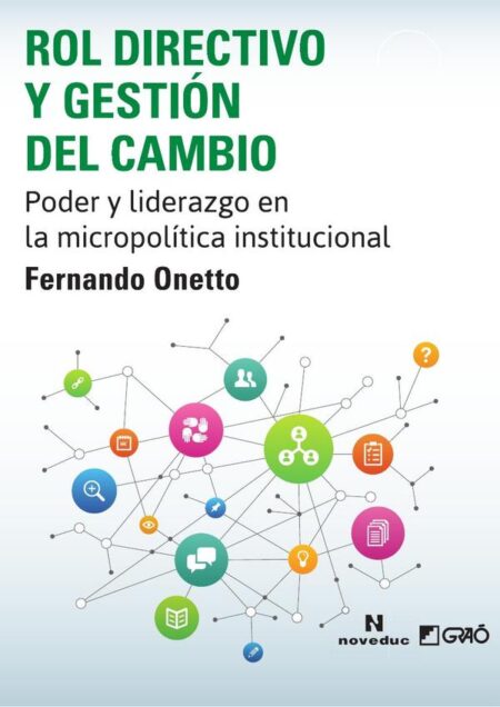 Rol directivo y gestión del cambio:Poder y liderazgo en la micropolítica institucional