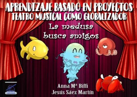 Aprendizaje basado en proyectos: el teatro musical como globalizador:La medusa busca amigos