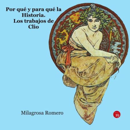 Por qué y para qué la historia.:Los trabajos de Clío
