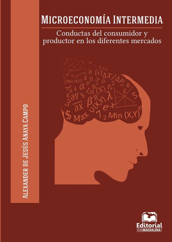 Microeconomía Intermedia:Conductas del consumidor y productor en diferentes mercados