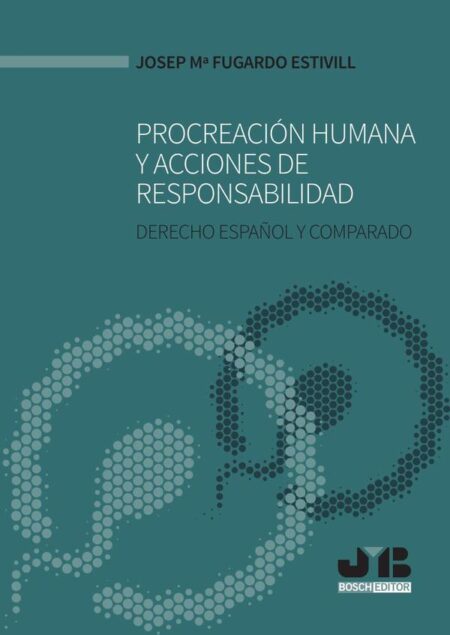 Procreación humana y acciones de responsabilidad.:Derecho Español y Comparado.