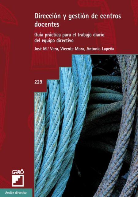 Dirección y gestión de centros docentes:Guía práctica para el trabajo diario del equipo directivo