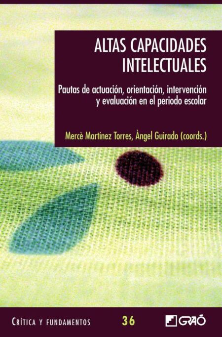Altas capacidades intelectuales:Pautas de actuación, orientación, intervención y evaluación en el periodo escolar