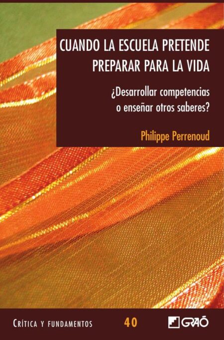 Cuando la escuela pretende preparar para la vida:¿Desarrollar competencias o enseñar otros saberes?