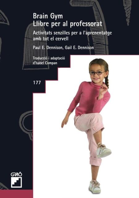 Brain Gym. Llibre per al professorat.:Activitats senzilles per a l''aprenentatge amb tot el cervell