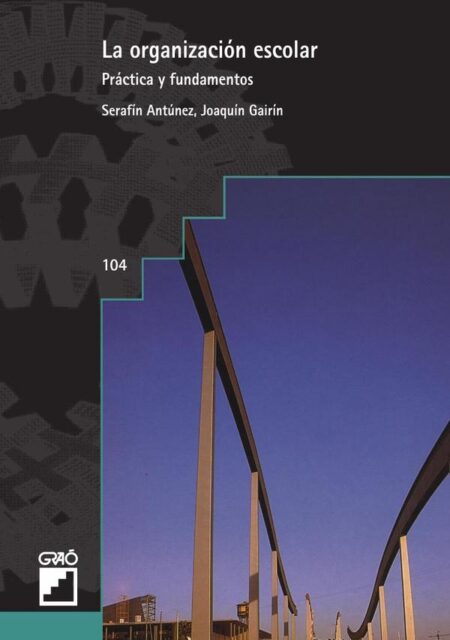 La organización escolar:Práctica y fundamentos