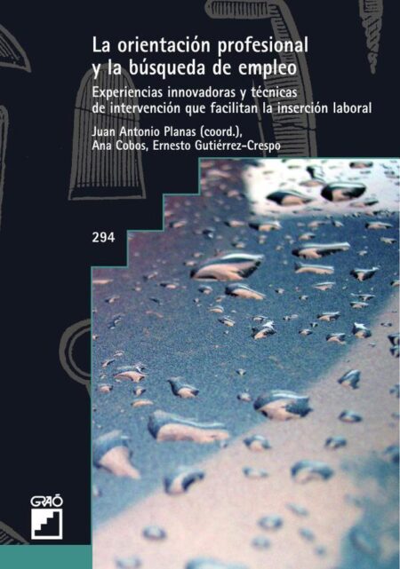 La orientación profesional y la busqueda de empleo:Experiencias innovadoras y técnicas de intervenciónque facilitan la inserción laboral