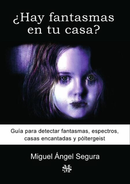 ¿Hay fantasmas en tu casa?:Guía para detectar fantasmas, espectros, póltergeist y casas encantadas