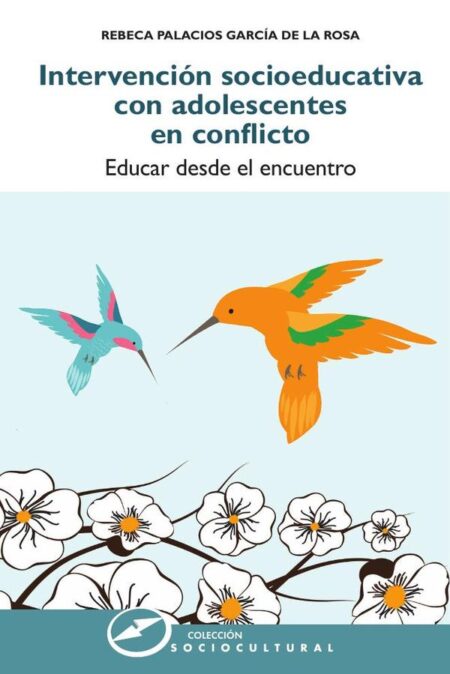 Intervención socioeducativa con adolescentes en conflicto:Educar desde el encuentro