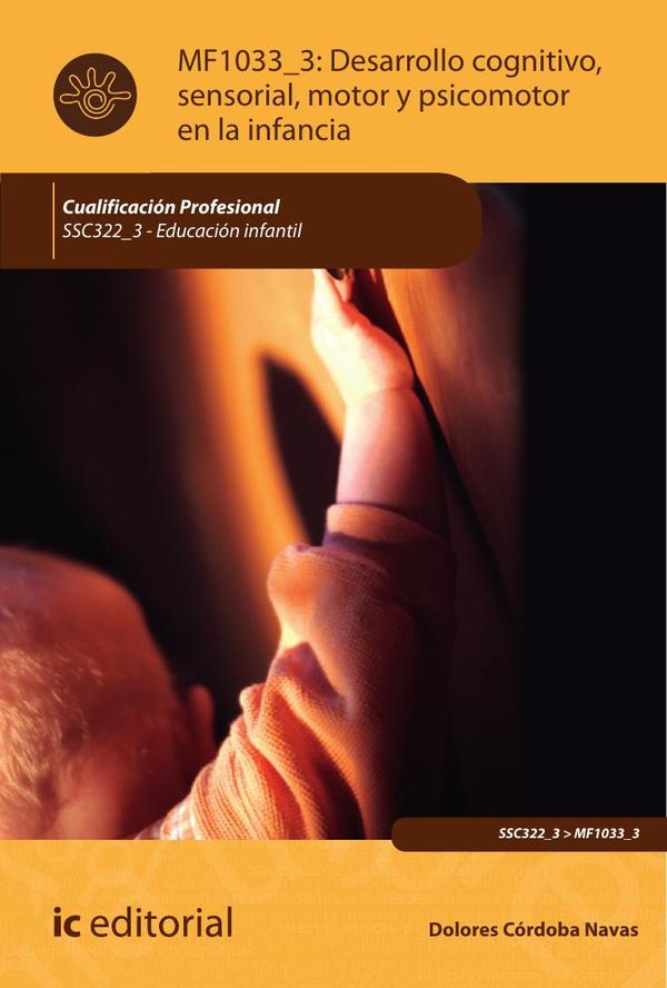 Desarrollo cognitivo, sensorial, motor y psicomotor en la infancia. SSC322_3 - Educación Infantil