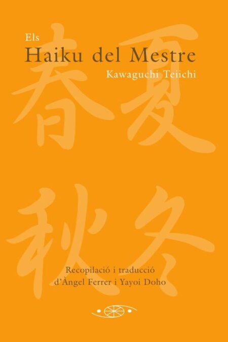 Els Haiku del Mestre:Recopilació i traducción d’Àngel Ferrer i Yayoi Dojo