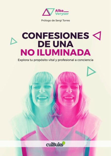 Confesiones de una no iluminada:Explora tu propósito vital y profesional a conciencia