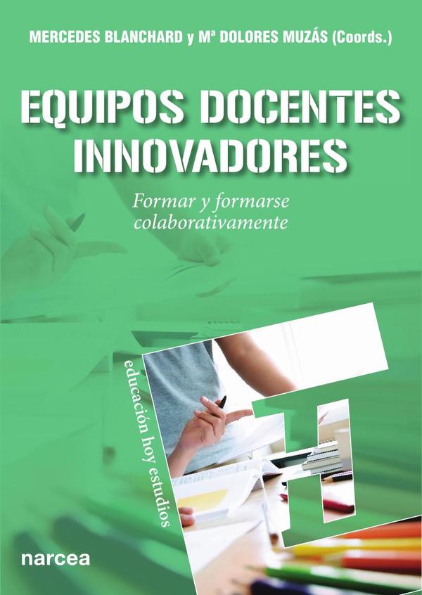 Equipos docentes innovadores:Formar y formarse colaborativamente