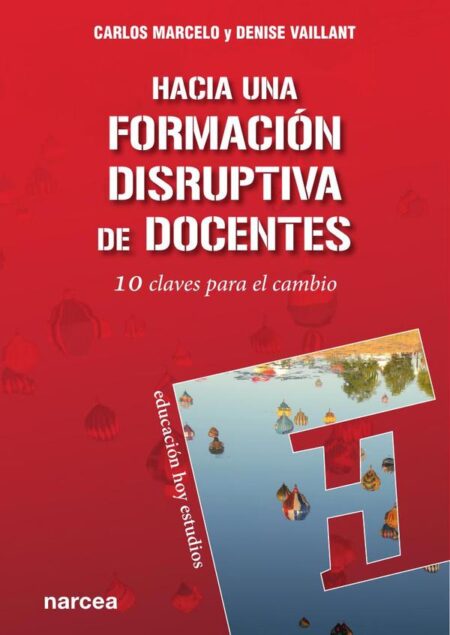Hacia una formación disruptiva de docentes:10 claves para el cambio
