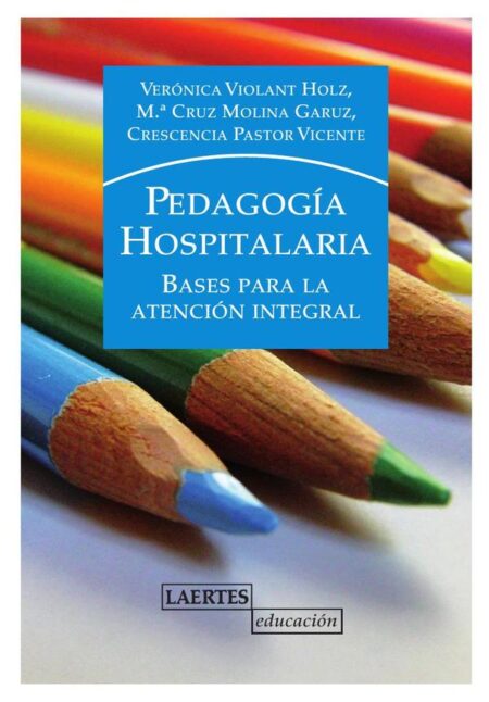 Pedagogía hospitalaria:Bases para la atención integral