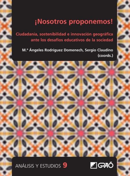¡Nosotros proponemos!:Ciudadanía, sostenibilidad e innovación geográfica ante los desafíos educativos de la sociedad