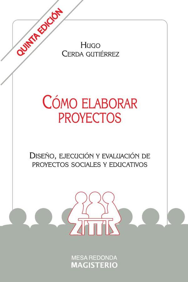 Cómo elaborar proyectos:Diseño, ejecución y evaluación de proyectos sociales y educativos