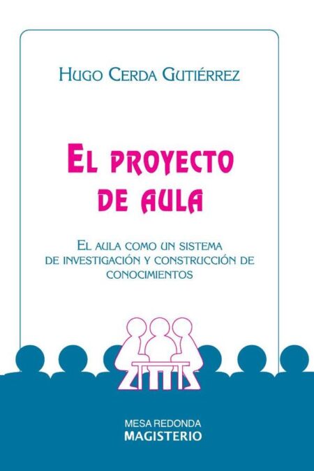 El proyecto de aula:El aula como sistema de investigación y construcción de conocimientos