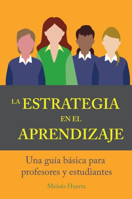 La estrategia en el aprendizaje:Una guía básica para profesores y estudiantes