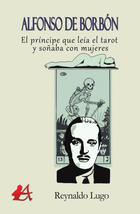 Alfonso de Borbón:El príncipe que leía el tarot y soñaba con mujeres