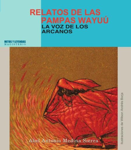 Relatos de las pampas Wayúu:La voz de los arcanos