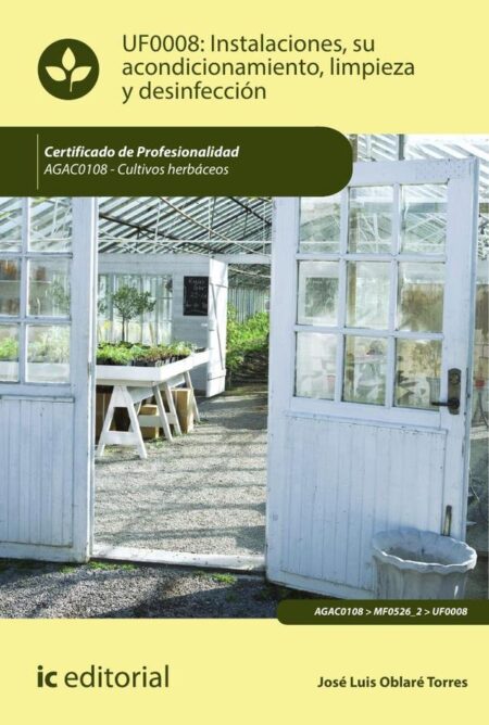 Instalaciones, su acondicionamiento, limpieza y desinfección. AGAC0108 - Cultivos herbáceos