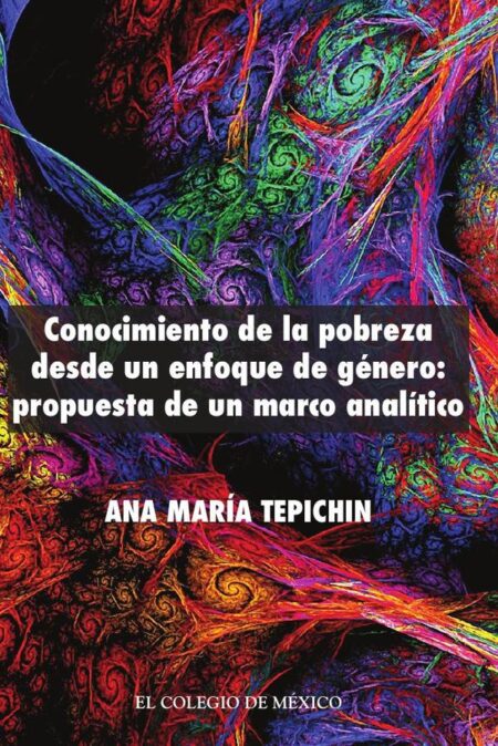 Conocimiento de la pobreza desde un enfoque de género propuesta de un marco analítico