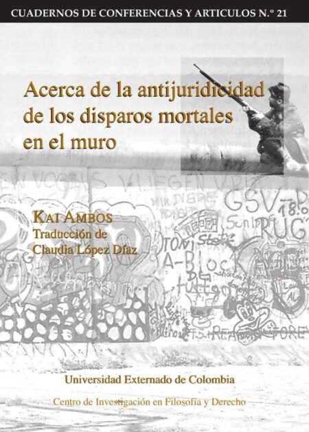 Acerca de la antijuridicidad de los disparos mortales en el muro