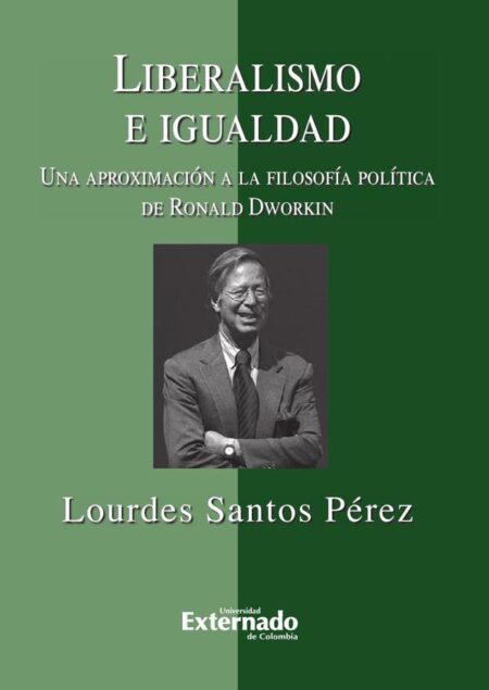 Liberalismo e igualdad. Una aproximación a la filosofía política de Ronald Dworkin