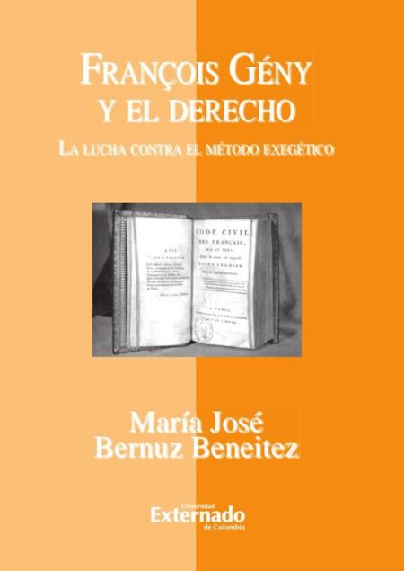 François Gény y el derecho. La lucha contra el método exegético