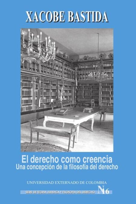 El derecho como creencia. Una concepción de la filosofía del derecho