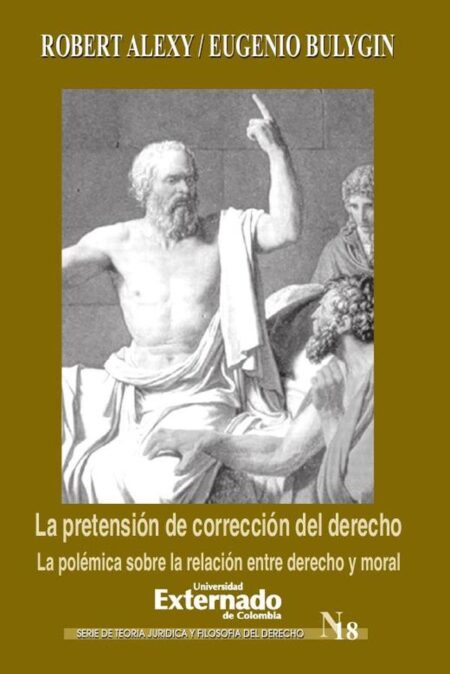 La pretensión de corrección del derecho. La polémica sobre la relación entre derecho y moral