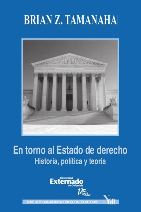 En torno al estado de derecho. Historia, política y teoría
