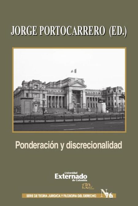 Ponderación y discrecionalidad. Un debate en torno al concepto y sentido de los principios formales en la interpretación constitucional.