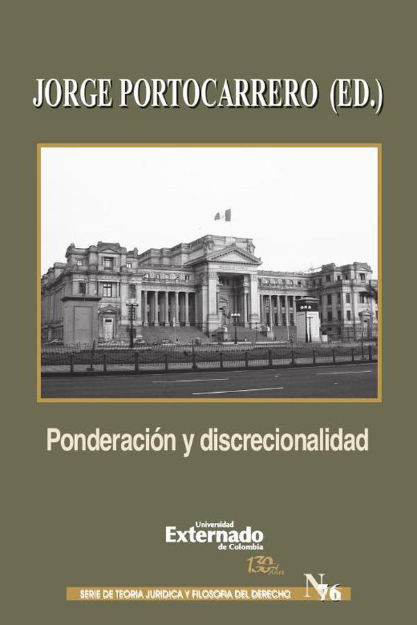 Ponderación y discrecionalidad. Un debate en torno al concepto y sentido de los principios formales en la interpretación constitucional.